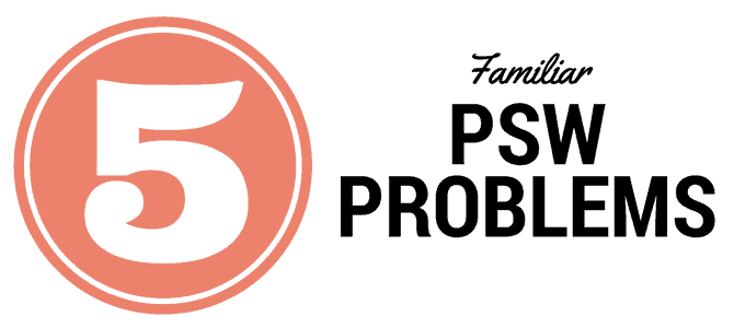 5 most common problems faced by PSWs