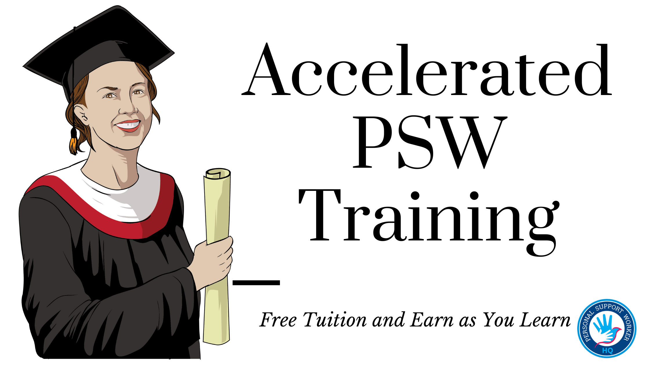 Fully government funded PSW training program that lets you become a Personal Support Worker in 6 months. 