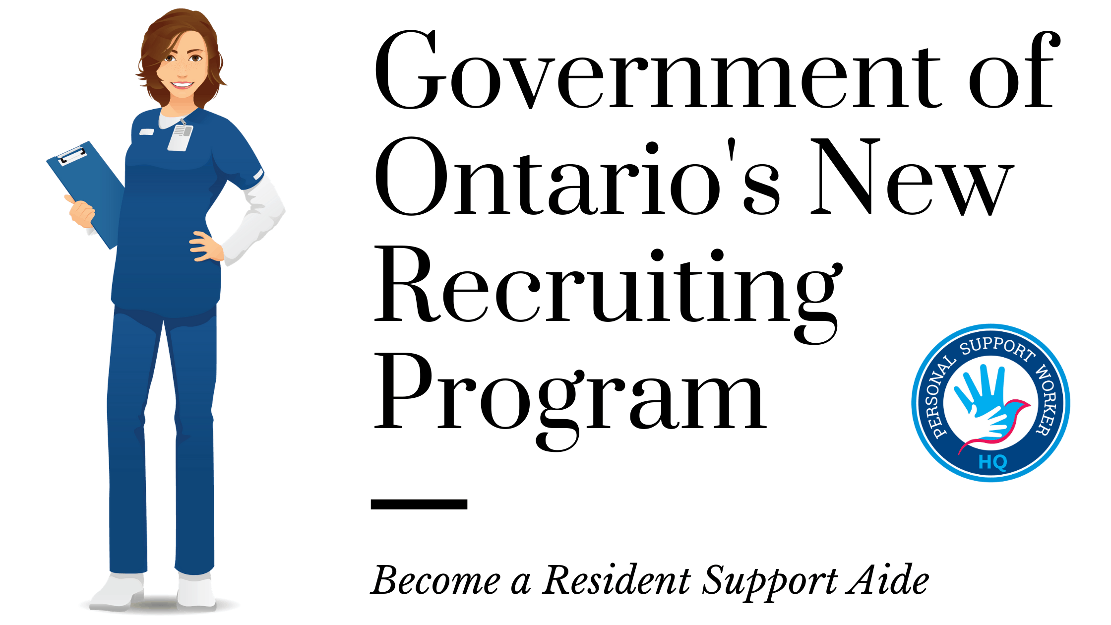 The Government of Ontario's new recruiting program. Work as resident support aide. 