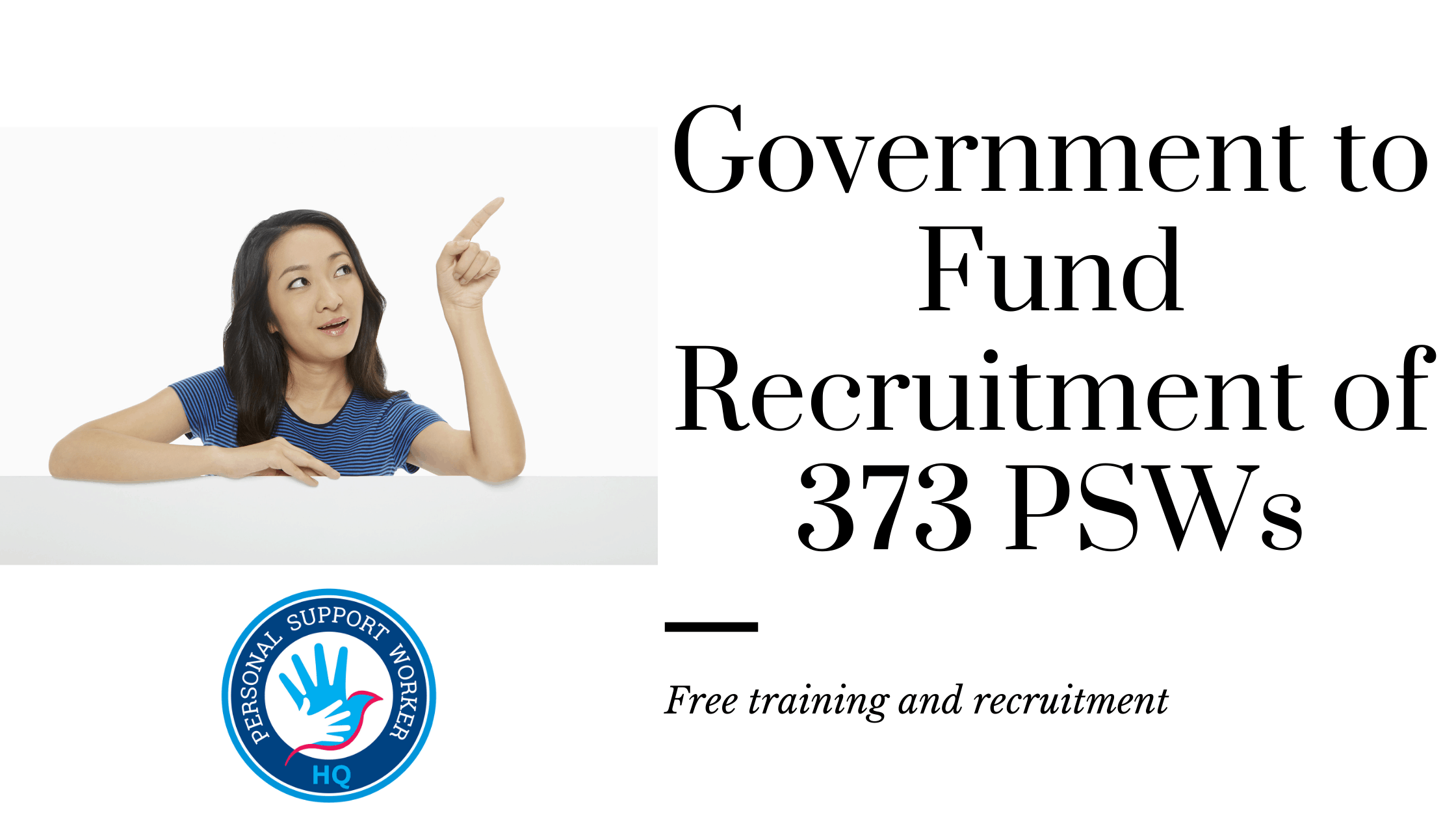 Government of Ontario is funding the recruitment of 373 Personal Support Workers. 