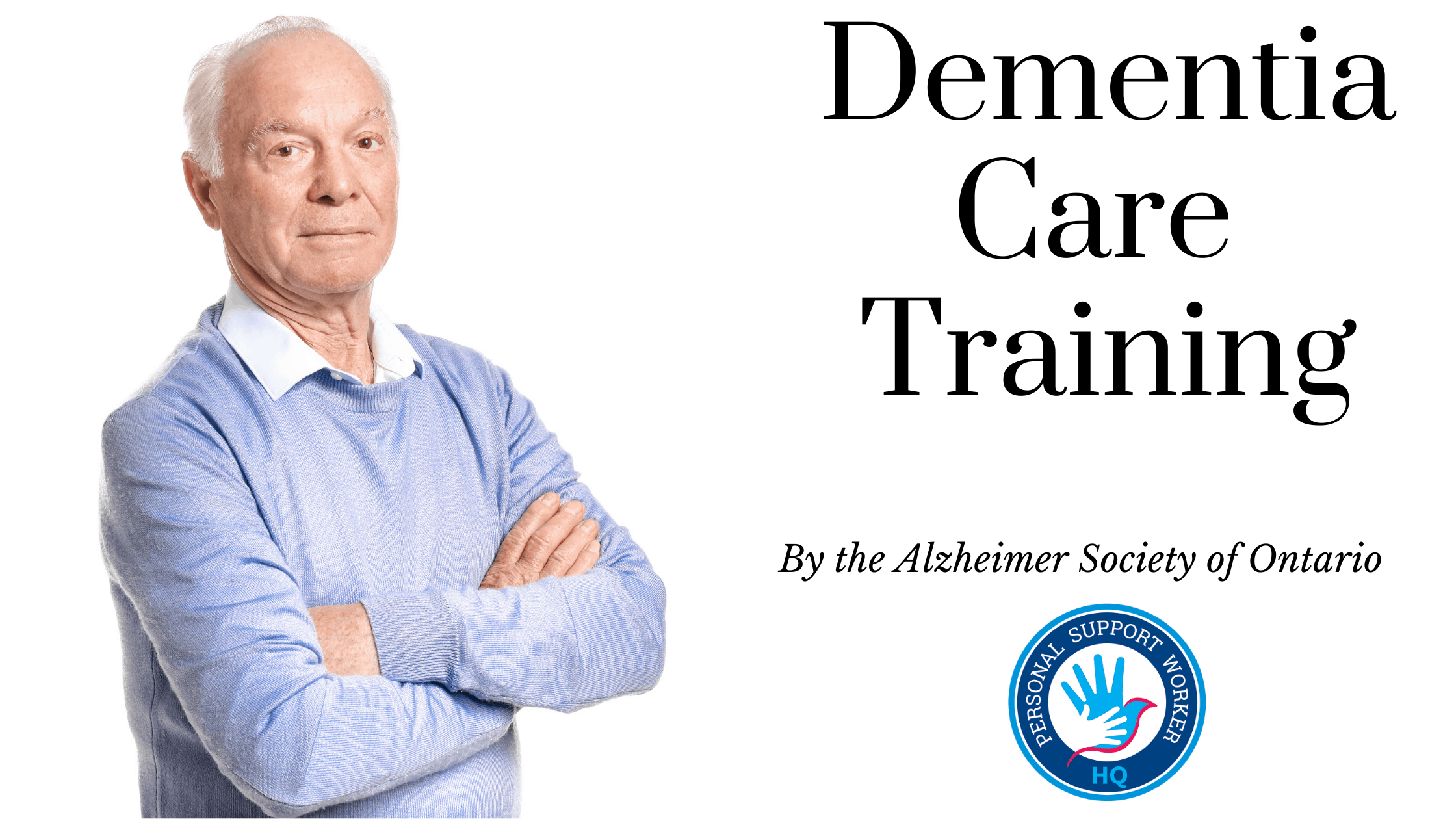 Dementia Care Training for PSWs by the Alzheimer Society of Ontario
